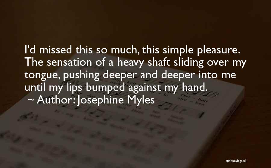 Missed Me Quotes By Josephine Myles