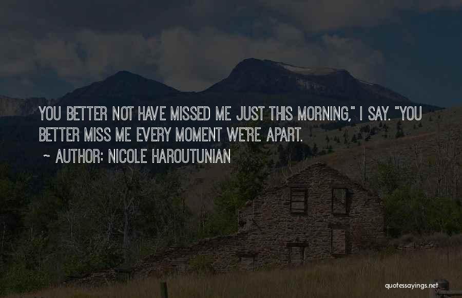 Missed Me Quotes By Nicole Haroutunian