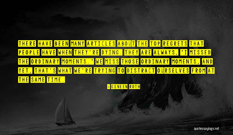 Missed Moments Quotes By Geneen Roth Missed Moments Quotes By Geneen Roth