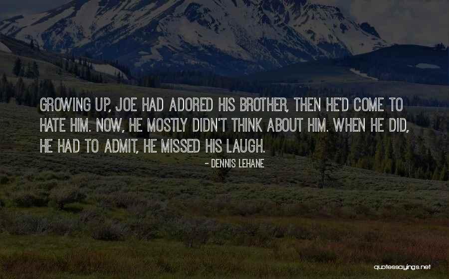 Missed My Family Quotes By Dennis Lehane Missed My Family Quotes By Dennis Lehane