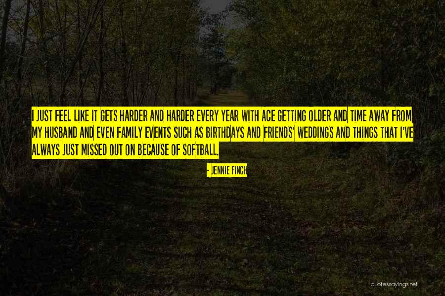 Missed My Family Quotes By Jennie Finch Missed My Family Quotes By Jennie Finch