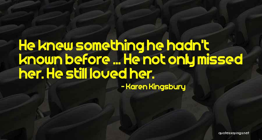 Missed My Family Quotes By Karen Kingsbury Missed My Family Quotes By Karen Kingsbury