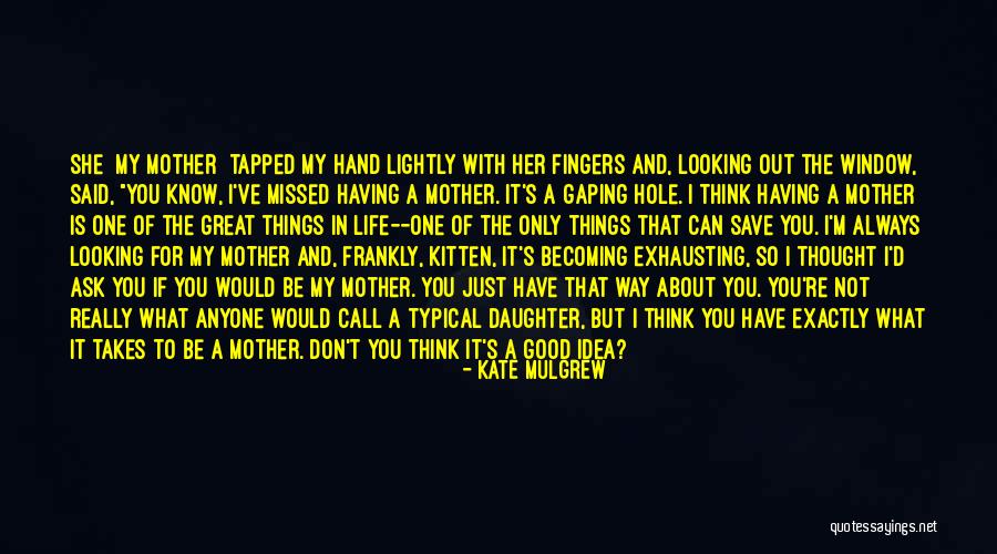 Missed My Family Quotes By Kate Mulgrew Missed My Family Quotes By Kate Mulgrew