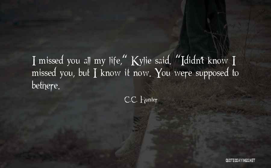 Missed My Love Quotes By C.C. Hunter Missed My Love Quotes By C.C. Hunter