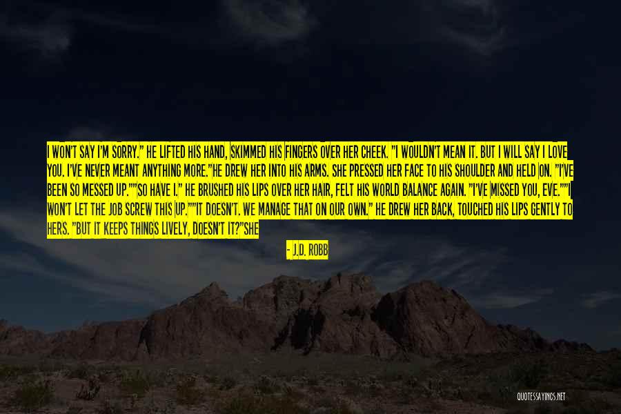 Missed My Love Quotes By J.D. Robb Missed My Love Quotes By J.D. Robb