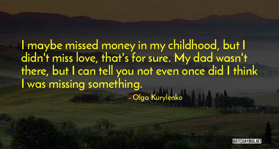 Missed My Love Quotes By Olga Kurylenko