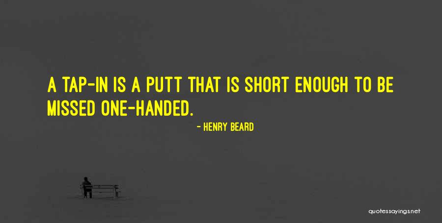 Missed Ones Quotes By Henry Beard Missed Ones Quotes By Henry Beard