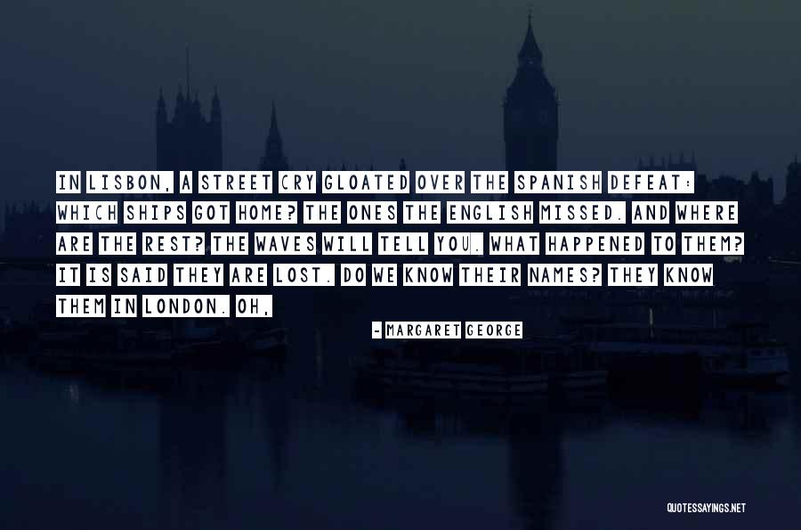 Missed Ones Quotes By Margaret George Missed Ones Quotes By Margaret George