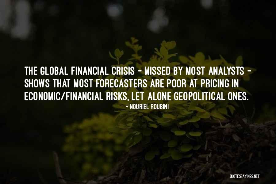 Missed Ones Quotes By Nouriel Roubini Missed Ones Quotes By Nouriel Roubini