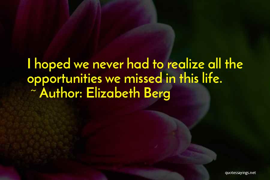 Missed Opportunities In Life Quotes By Elizabeth Berg