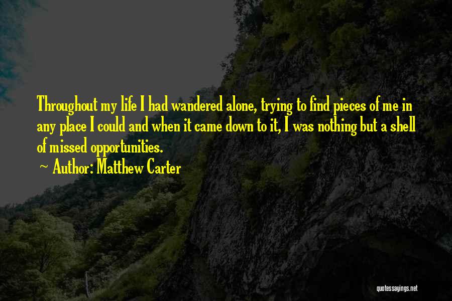 Missed Opportunities In Life Quotes By Matthew Carter