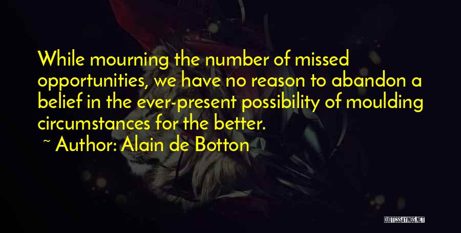 Missed Opportunities Quotes By Alain De Botton