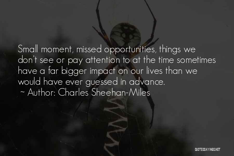 Missed Opportunities Quotes By Charles Sheehan-Miles