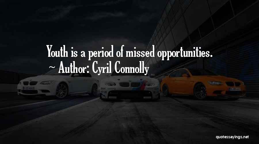 Missed Opportunities Quotes By Cyril Connolly