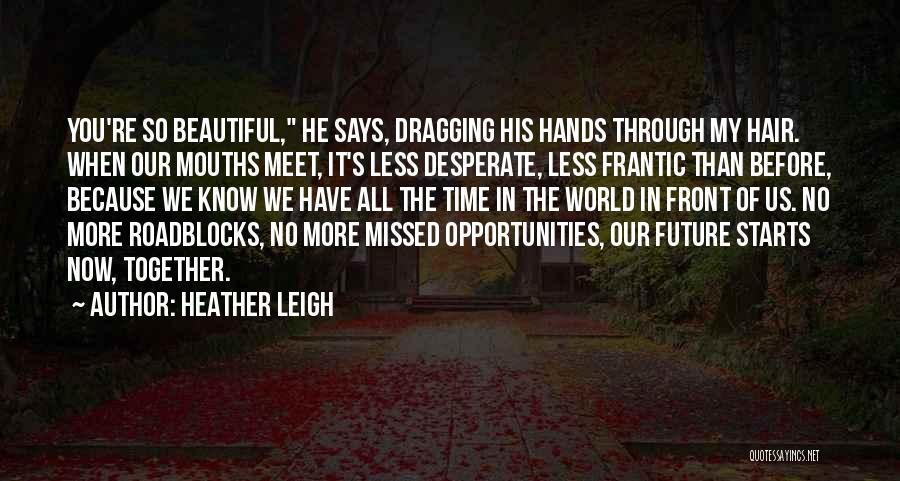 Missed Opportunities Quotes By Heather Leigh