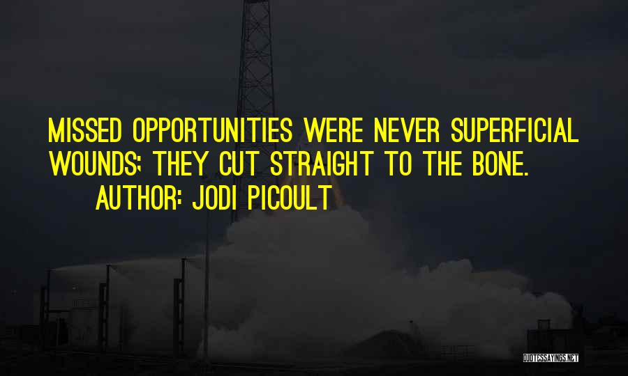 Missed Opportunities Quotes By Jodi Picoult