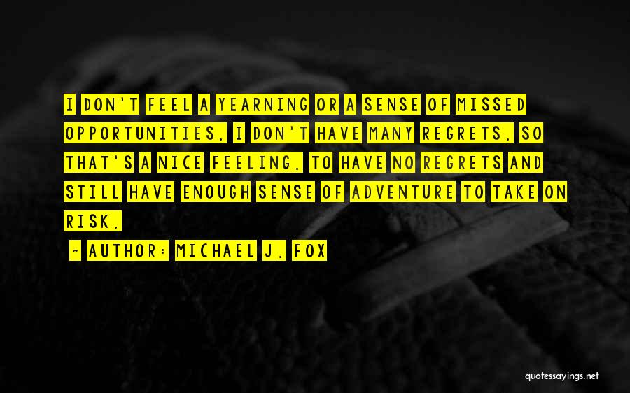 Missed Opportunities Quotes By Michael J. Fox