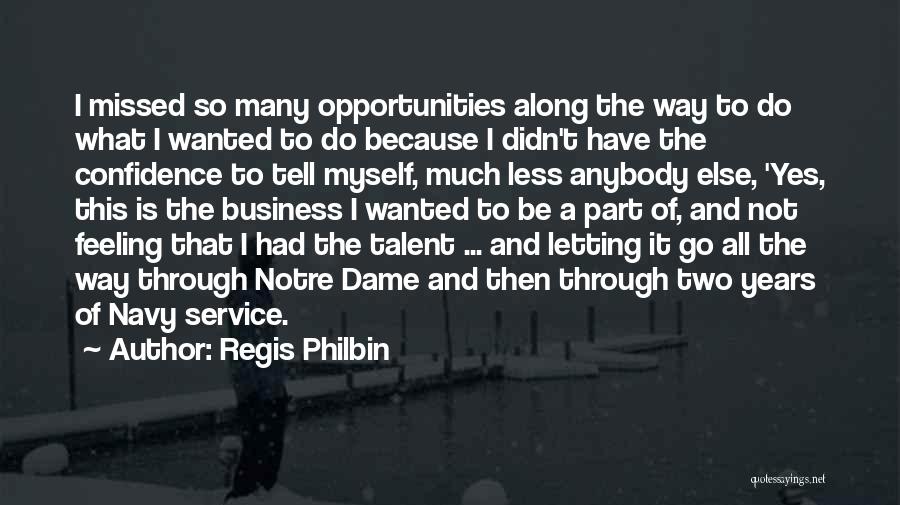 Missed Opportunities Quotes By Regis Philbin