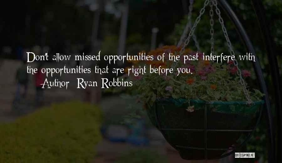 Missed Opportunities Quotes By Ryan Robbins