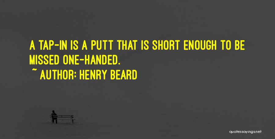Missed Putt Quotes By Henry Beard