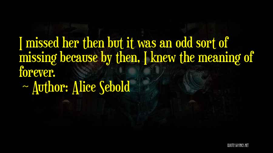 Missed Someone Quotes By Alice Sebold