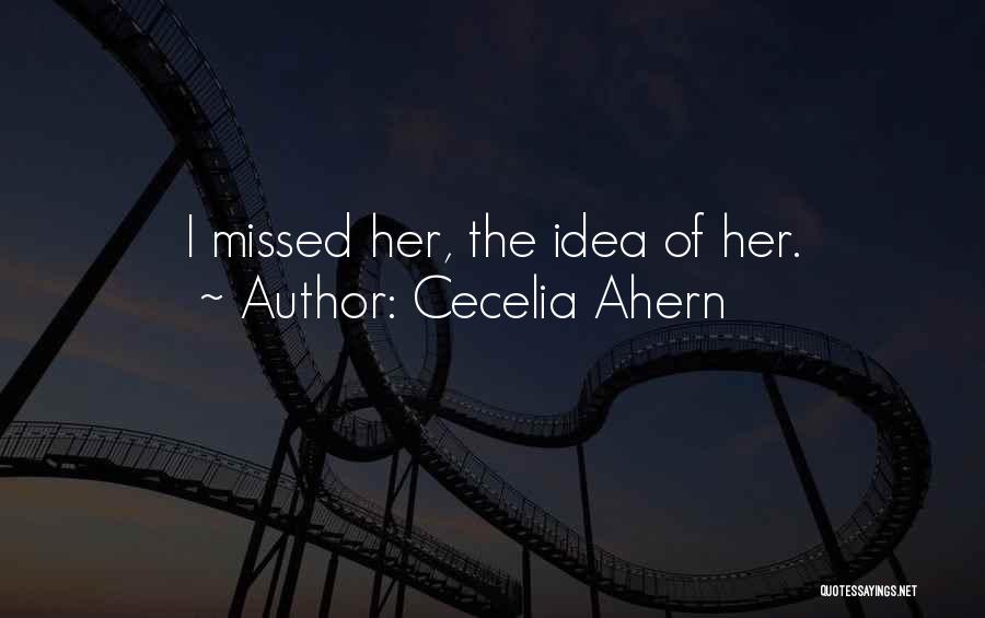 Missed Someone Quotes By Cecelia Ahern