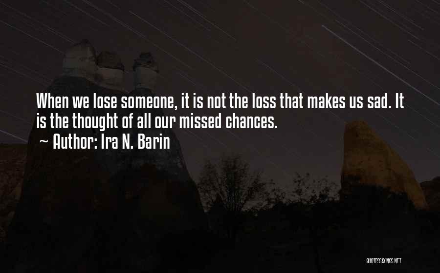 Missed Someone Quotes By Ira N. Barin