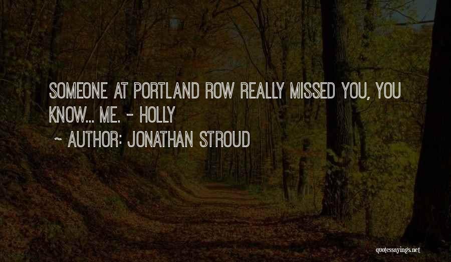 Missed Someone Quotes By Jonathan Stroud
