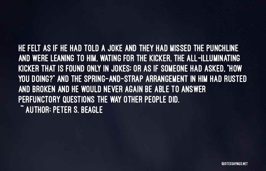 Missed Someone Quotes By Peter S. Beagle