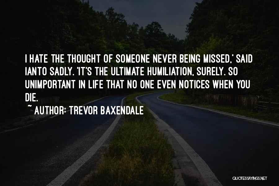 Missed Someone Quotes By Trevor Baxendale