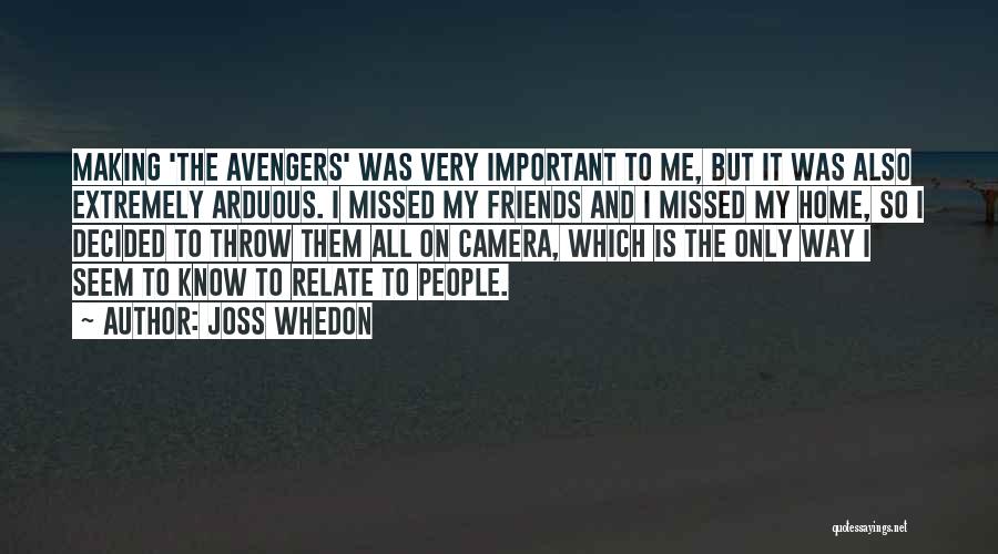 Missed You Friends Quotes By Joss Whedon