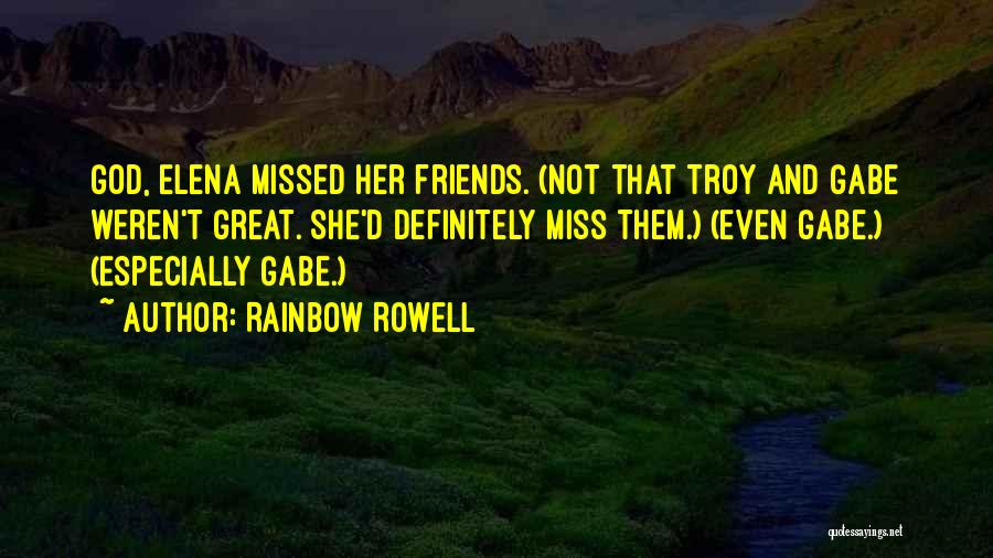 Missed You Friends Quotes By Rainbow Rowell