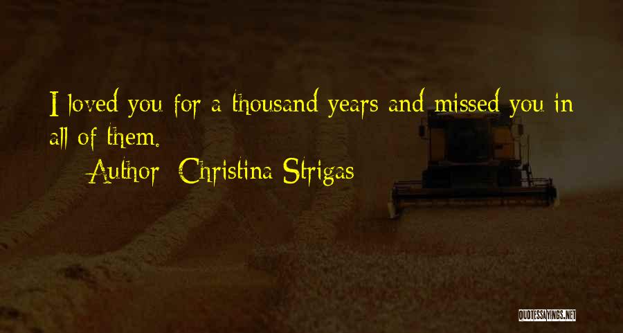 Missed You Love Quotes By Christina Strigas