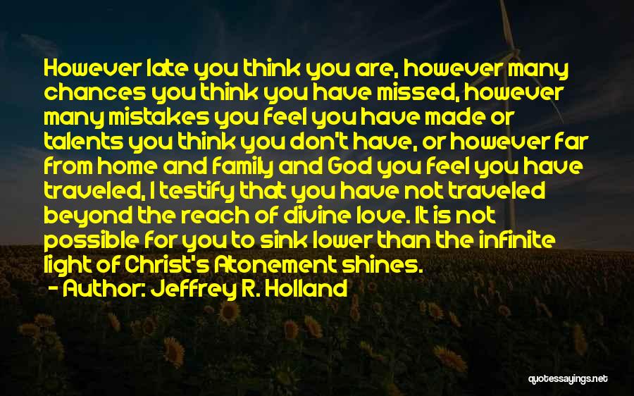 Missed You Love Quotes By Jeffrey R. Holland