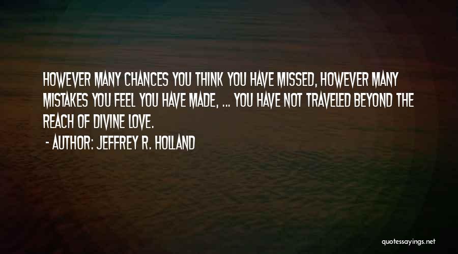Missed You Love Quotes By Jeffrey R. Holland