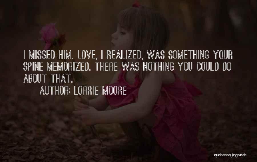 Missed You Love Quotes By Lorrie Moore