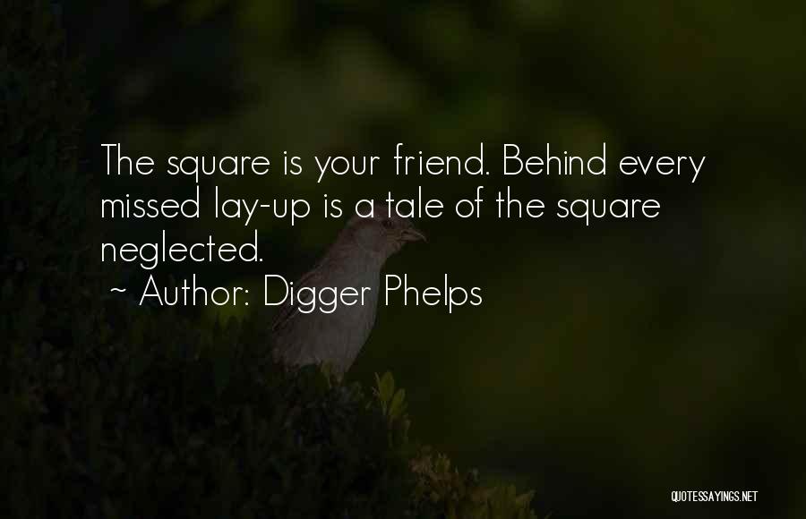 Missed Your Friend Quotes By Digger Phelps