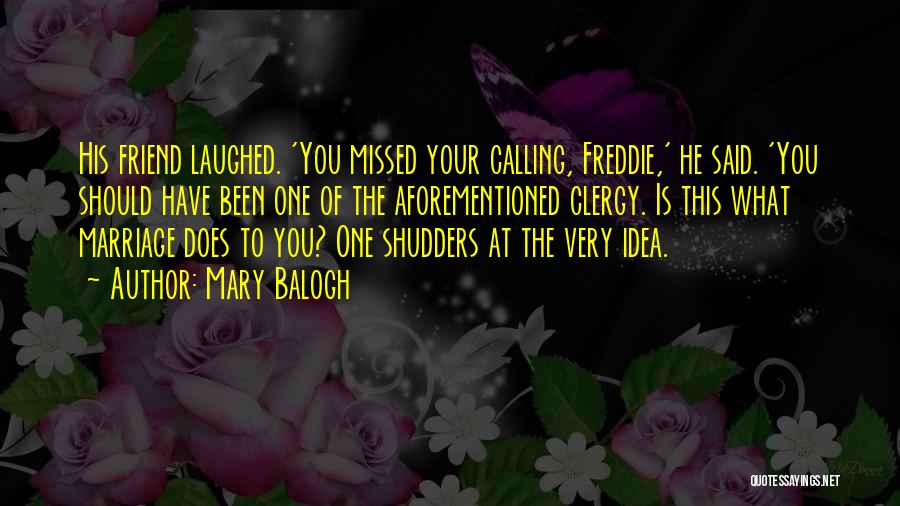 Missed Your Friend Quotes By Mary Balogh