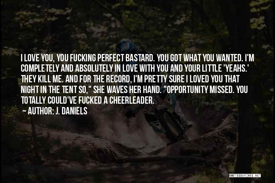 Missed Your Love Quotes By J. Daniels