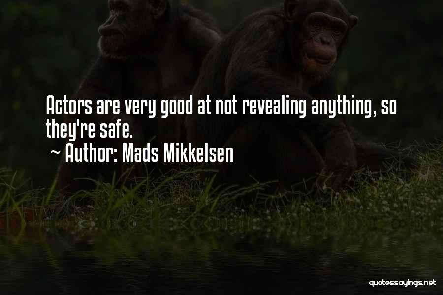 Misseeuk Quotes By Mads Mikkelsen