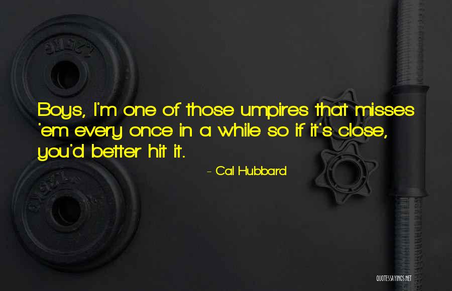 Misses You Quotes By Cal Hubbard