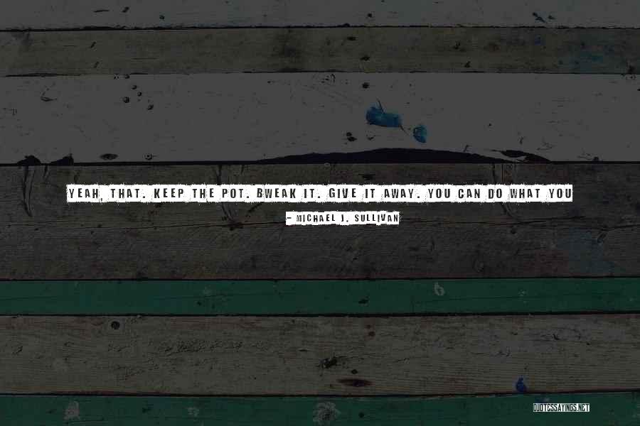 Misshapen Quotes By Michael J. Sullivan Misshapen Quotes By Michael J. Sullivan