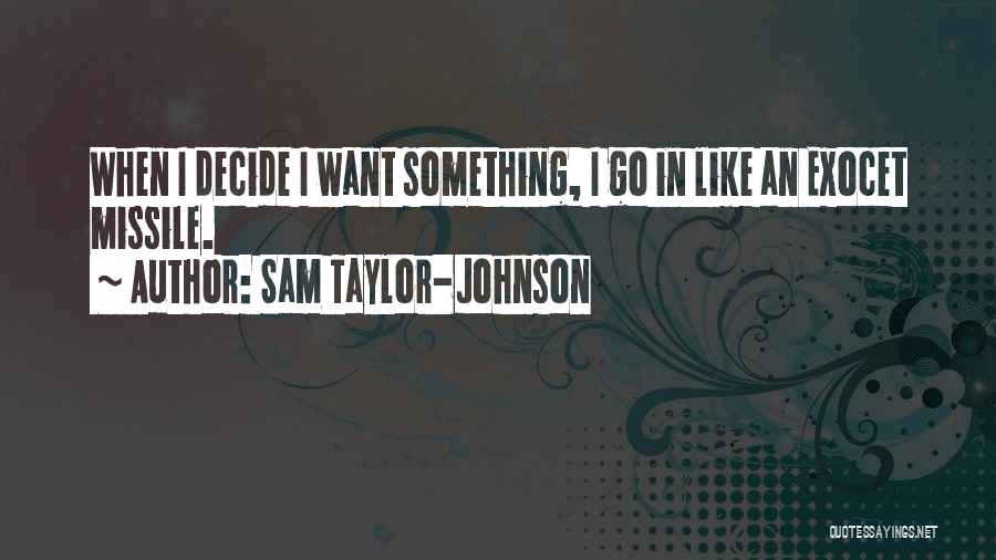 Missile Quotes By Sam Taylor-Johnson