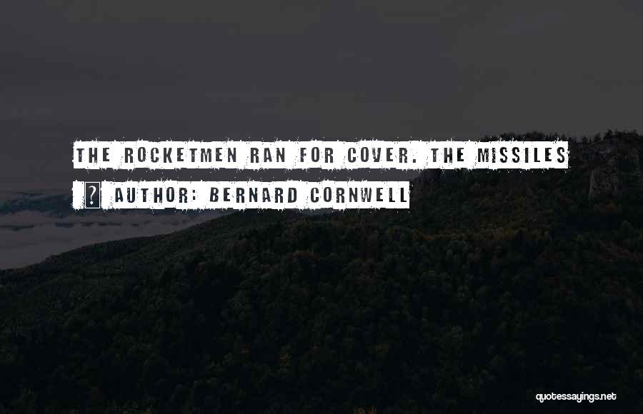Missiles Quotes By Bernard Cornwell