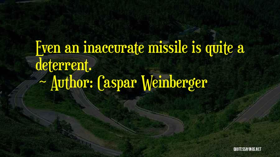 Missiles Quotes By Caspar Weinberger