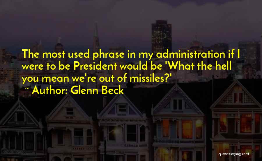 Missiles Quotes By Glenn Beck