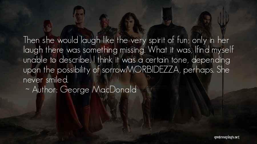 Missing A Certain Someone Quotes By George MacDonald