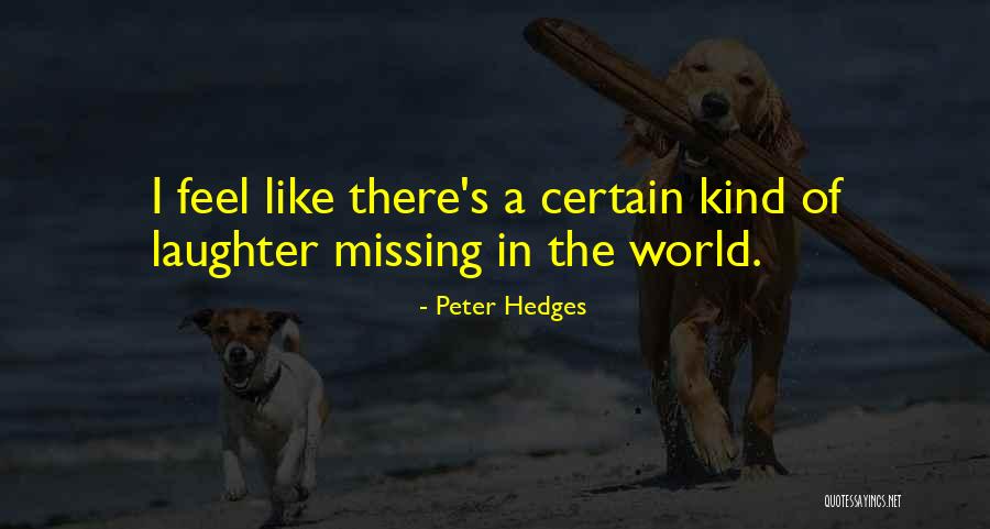 Missing A Certain Someone Quotes By Peter Hedges