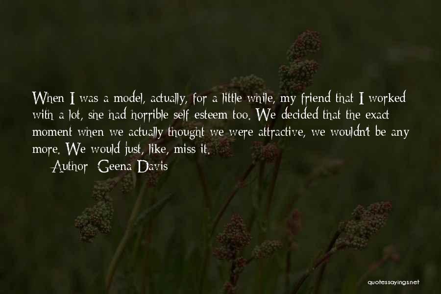 Missing A Friend Quotes By Geena Davis