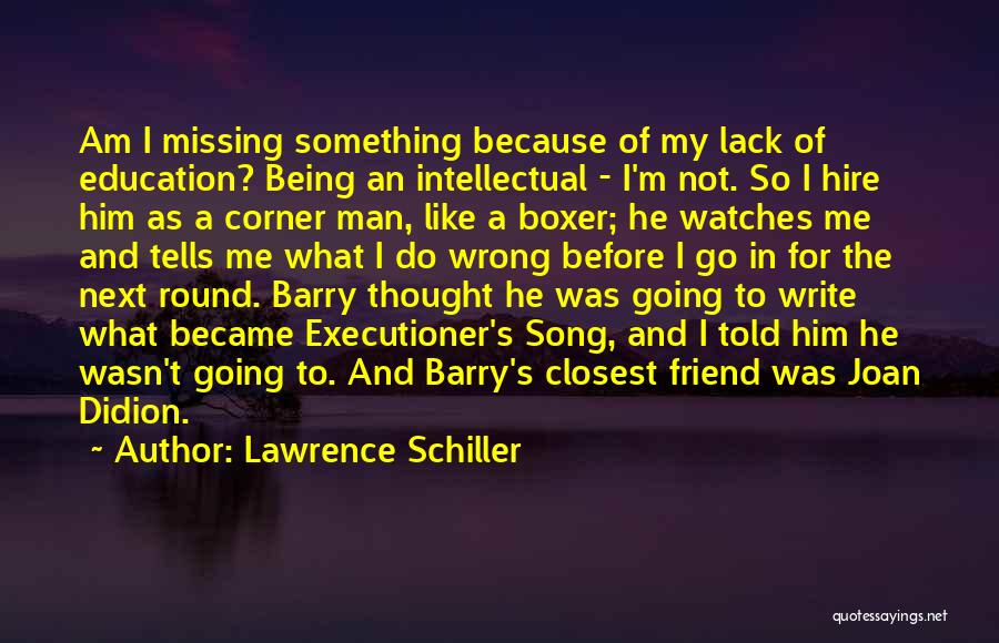 Missing A Friend Quotes By Lawrence Schiller